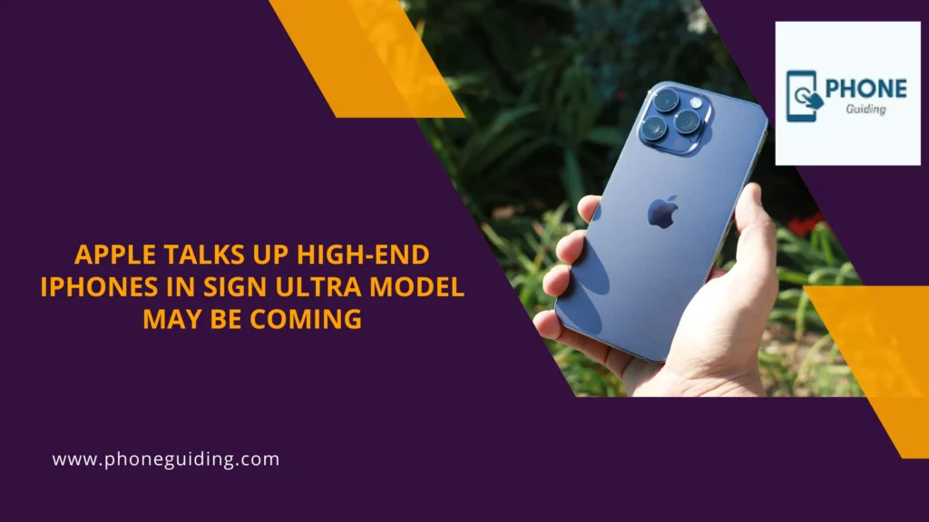 Apple Talks Up High-End iPhones in Sign Ultra Model May Be Coming 8 Apple Talks Up High-End iPhones in Sign Ultra Model May Be Coming