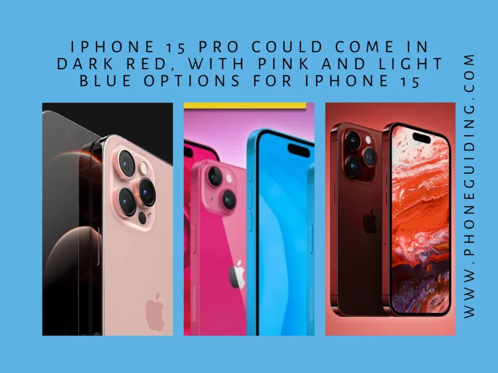 IPhone 15 Pro Could Come in Dark Red, With Pink and Light Blue Options for iPhone 15