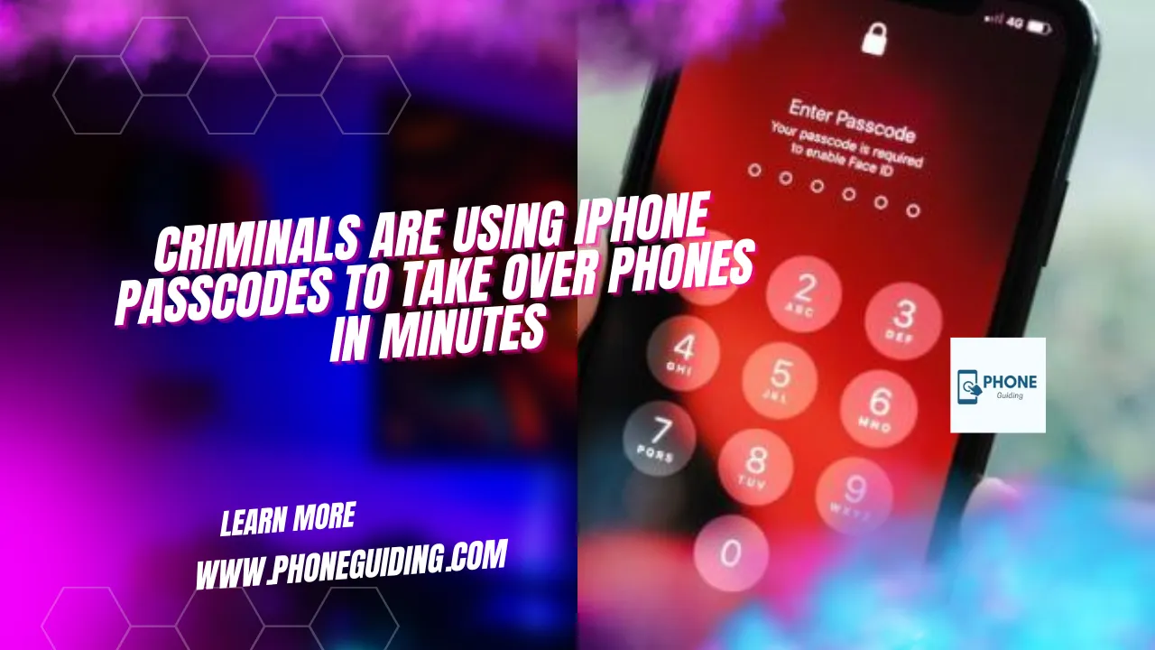 Criminals Are Using iPhone Passcodes to Take over Phones in Minutes